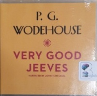 Very Good, Jeeves written by P.G. Wodehouse performed by Jonathan Cecil on CD (Unabridged)